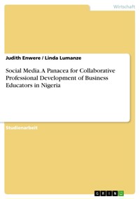 Social Media. A Panacea for Collaborative Professional Development of Business Educators in Nigeria - Judith Enwere - E-Book