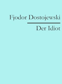Der Idiot - Fjodor Dostojewski - E-Book