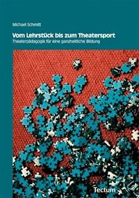 Vom Lehrstück bis zum Theatersport - Michael Schmitt - E-Book