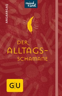 Der Alltagsschamane - Angaangaq Angakkorsuaq - E-Book