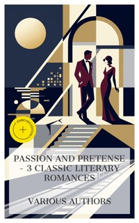 Passion and Pretense – 3 Classic Literary Romances - Leo Tolstoy - E-Book