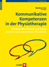 Kommunikative Kompetenzen in der Physiotherapie - - E-Book