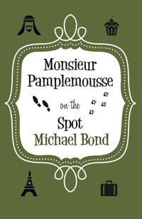 Monsieur Pamplemousse On the Spot - Michael Bond - E-Book