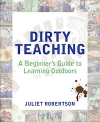 Dirty Teaching - Juliet Robertson - E-Book