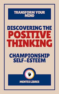 Discovering the Positive Thinking - Championship Self-esteem - MENTES LIBRES - E-Book