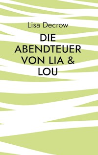 Die Abendteuer von Lia & Lou - Lisa Decrow - E-Book