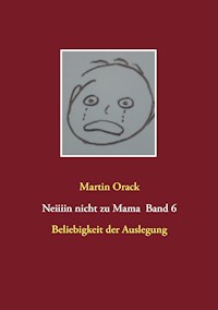 Beliebigkeit der Auslegung - Martin Orack - E-Book