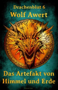 Das Artefakt von Himmel und Erde - Wolf Awert - E-Book