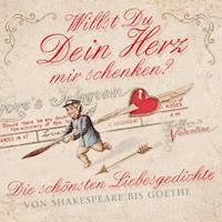 Willst Du Dein Herz mir schenken? - Johann Wolfgang von Goethe - Hörbuch