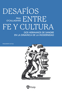 Desafíos entre fe y cultura - Paul O'Callaghan - E-Book