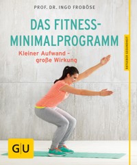 Das Fitness-Minimalprogramm - Prof. Dr. Ingo Froböse - E-Book
