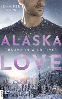 Alaska Love - Träume in Wild River - Jennifer Snow - E-Book