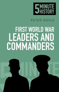First World War Leaders and Commanders: 5 Minute History - Peter Doyle - E-Book