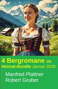 4 Bergromane im Heimat-Bundle Januar 2026 - Manfred Plattner - E-Book