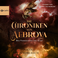 Das Vermächtnis der Alten - Die Chroniken von Aebrova, Band 2 (ungekürzt) - Nicole Knoblauch - Hörbuch