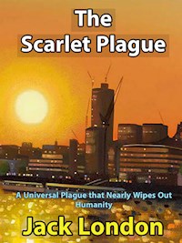 The Scarlet Plague - Jack London - E-Book