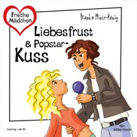 Freche Mädchen: Liebesfrust & Popstar-Kuss - Bianka Minte-König - Hörbuch