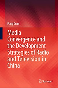Media Convergence and the Development Strategies of Radio and Television in China - Peng Duan - E-Book