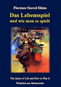 Das Lebensspiel und wie man es spielt - Florence Scovel Shinn - E-Book