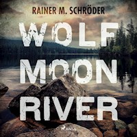 Wolf Moon River - Rainer M. Schröder - Hörbuch