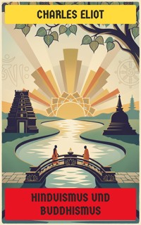 Hinduismus und Buddhismus - Charles Eliot - E-Book