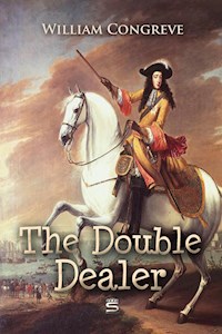 The Double-Dealer: A Comedy - William Congreve - E-Book