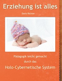 Erziehung ist alles - Doris Richter - E-Book