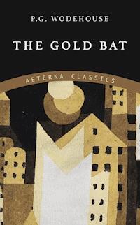 The Gold Bat - P. G. Wodehouse - E-Book
