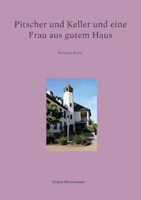 Pitscher und Keller und eine Frau aus gutem Haus - Ursula Weyermann - E-Book