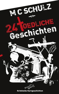 24 Toedliche Geschichten - M C Schulz - E-Book