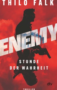 ENEMY – Stunde der Wahrheit - Thilo Falk - E-Book
