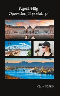 Agent Hily : Opération Chocolatines - Cédric Toffin - E-Book