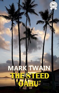 The Steed "Oahu" - Mark Twain - E-Book