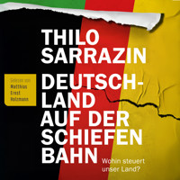 Deutschland auf der schiefen Bahn: - Thilo Sarrazin - E-Book + Hörbuch