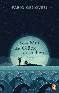 Vom Mut, das Glück zu suchen - Fabio Genovesi - E-Book