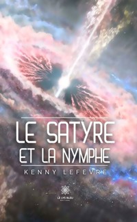 Le satyre et la nymphe - Kenny Lefevre - E-Book