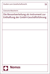 Die Ressortverteilung als Instrument zur Enthaftung der GmbH-Geschäftsführung - Giancarlo Mascherini - kostenlos E-Book