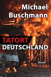 Tatort Deutschland - Michael Buschmann - E-Book