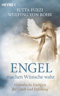 Engel machen Wünsche wahr - Wulfing Rohr - E-Book