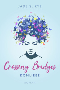 Crossing Bridges - Jade S. Kye - E-Book