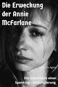 Die Erweckung der Annie McFarlane - Agony Isabel de - E-Book