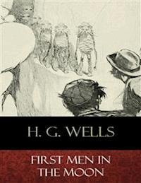 First Men In the Moon - H. G. Wells - E-Book