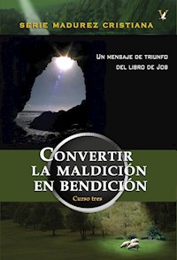Convertir la maldición en bendición - Dr. Paul G. Caram - E-Book