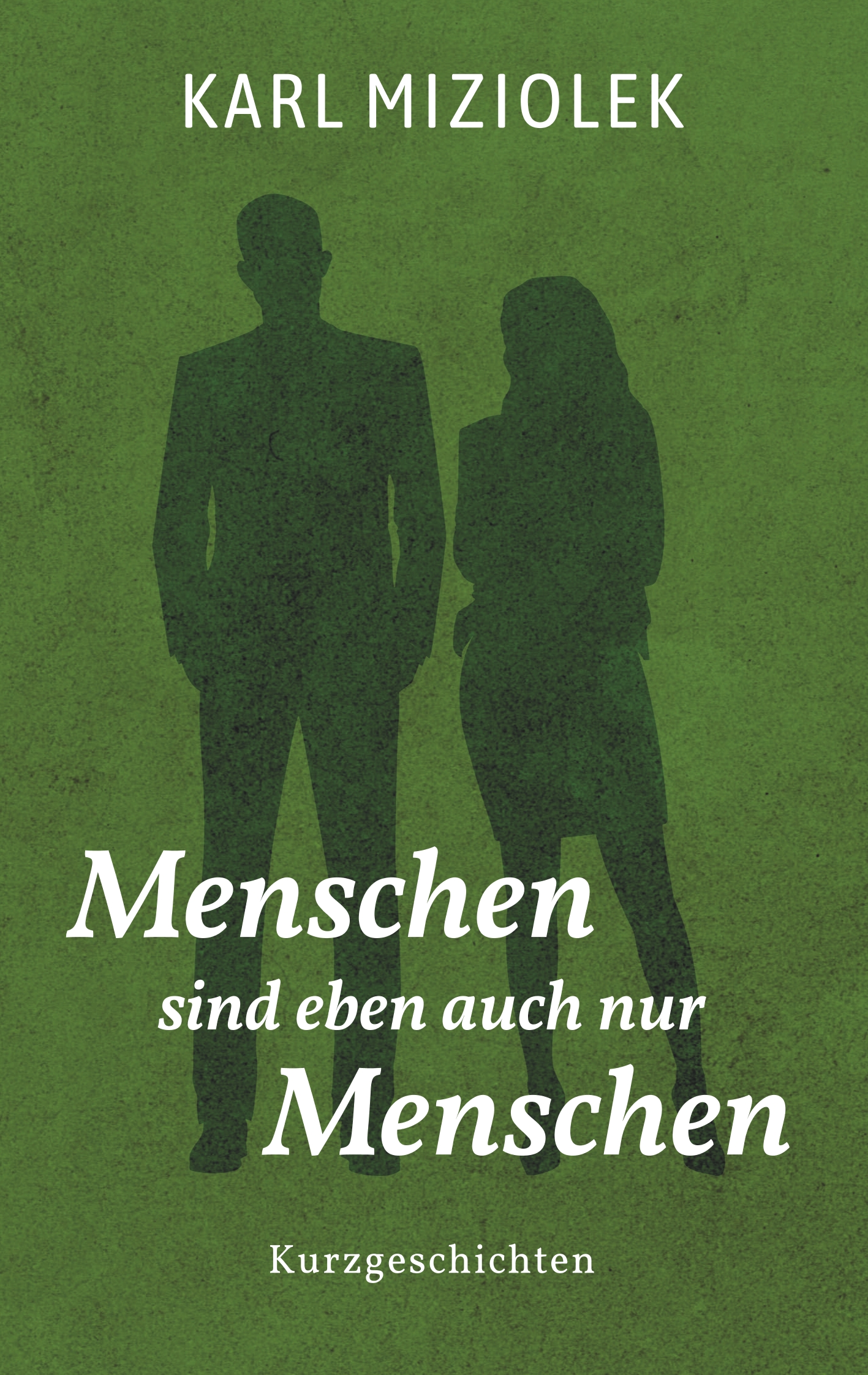 Menschen sind eben auch nur Menschen - Karl Miziolek - E-Book