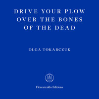 Drive Your Plow Over the Bones of the Dead (Unabridged) - Olga Tokarczuk - Hörbuch