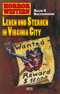 Horror Western 05: Leben und Sterben in Virginia - Ralph G. Kretschmann - E-Book