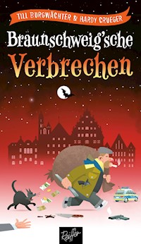 Braunschweig'sche Verbrechen - Till Burgwächter - E-Book