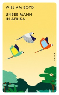 Unser Mann in Afrika - William Boyd - E-Book