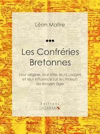 Les Confréries Bretonnes - Léon Maître - E-Book