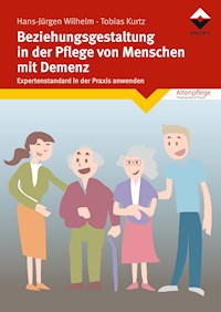 Beziehungsgestaltung in der Pflege von Menschen mit Demenz - Hans-Jürgen Wilhelm - E-Book